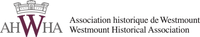 Association Historique De Westmount / Westmount Historical Association